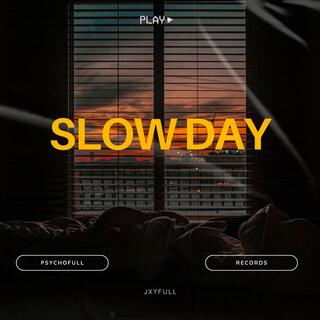 SLOW DAY