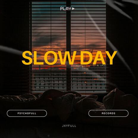 SLOW DAY | Boomplay Music