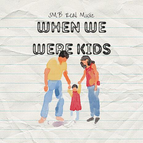 When We Were Kids | Boomplay Music