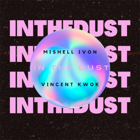 In The Dust ft. Vincent Kwok | Boomplay Music