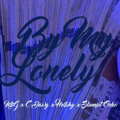 By My Lonely ft. C-Dawg, He$hy & Slumpt Ocho | Boomplay Music