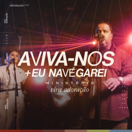 Aviva-nos + Eu Navegarei (Ao Vivo) | Boomplay Music