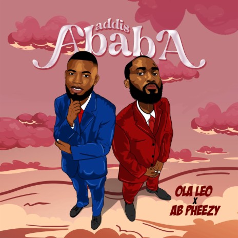 Addis Ababa ft. AB Pheezy | Boomplay Music