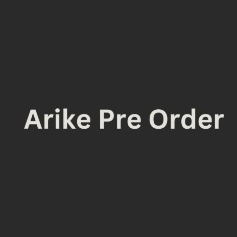 Arike Pre Order | Boomplay Music
