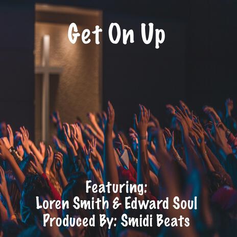 Get On Up ft. Loren Smith & Edward Soul | Boomplay Music