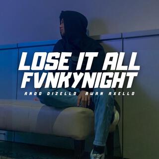 Lose It All Fvnkynight (feat. Awan Axello)