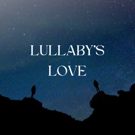 Lullaby's Love | Boomplay Music