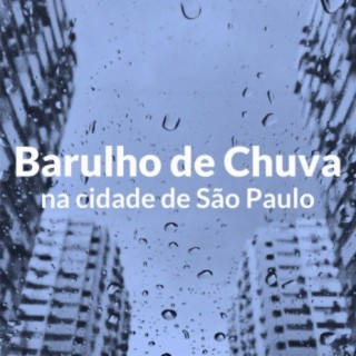 Barulho de Chuva na Cidade de São Paulo