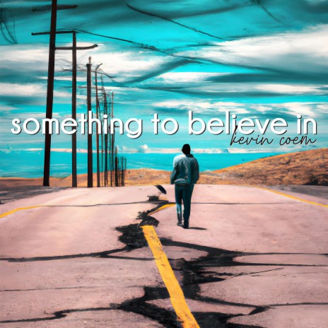 Something To Believe In | Boomplay Music