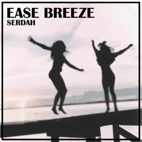 Ease Breeze | Boomplay Music