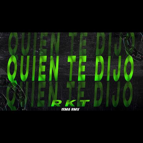 QUIEN TE DIJO RKT | Boomplay Music