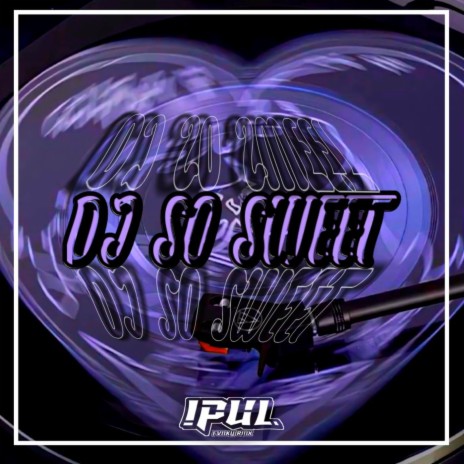 DJ SO SWEET MENGKANE | Boomplay Music