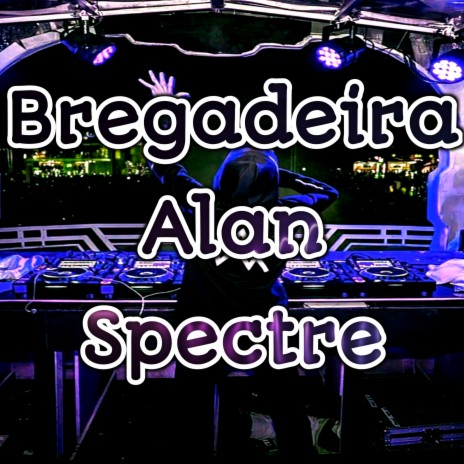 Bregadeira Alan Spectre | Boomplay Music