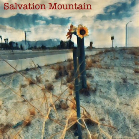 Salvation Mountain | Boomplay Music