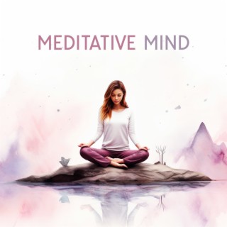 Meditative Mind: New Age Music for Meditation Practice, Journey to Enlightenment, Quest for Inner Calm