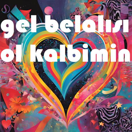 Gel Belalısı Ol Kalbimin | Boomplay Music