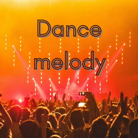 Dance melody | Boomplay Music