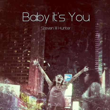 Baby it's You | Boomplay Music