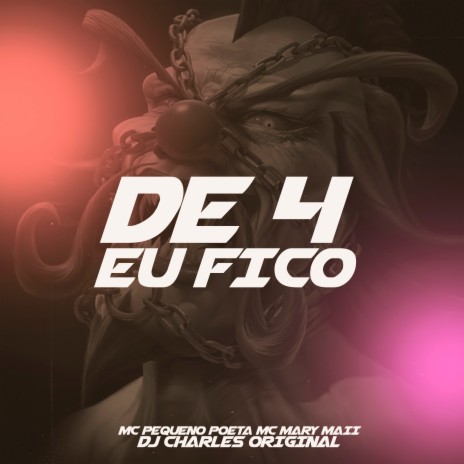 De 4 Eu Fico ft. MC Pequeno Poeta & Mc Mary Maii | Boomplay Music