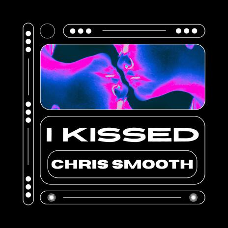 I Kissed | Boomplay Music