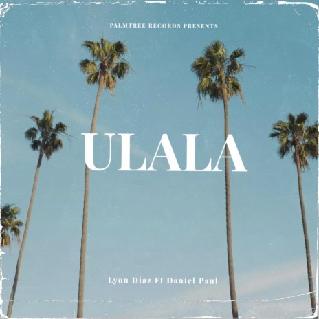 Ulala ft. Lyon Diaz | Boomplay Music