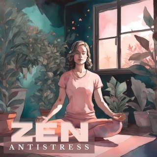 Zen Antistress: Canzoni per Combattere lo Stress della Vita Quotidiana