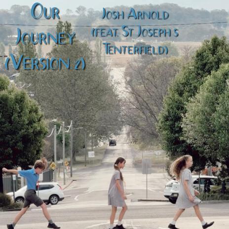 Our Journey (Version 2) ft. St Joseph's Tenterfield | Boomplay Music