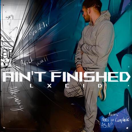 Ain't Finished | Boomplay Music