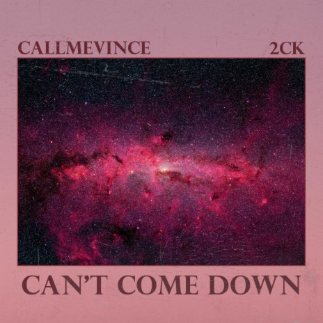 CAN'T COME DOWN ft. 2CK