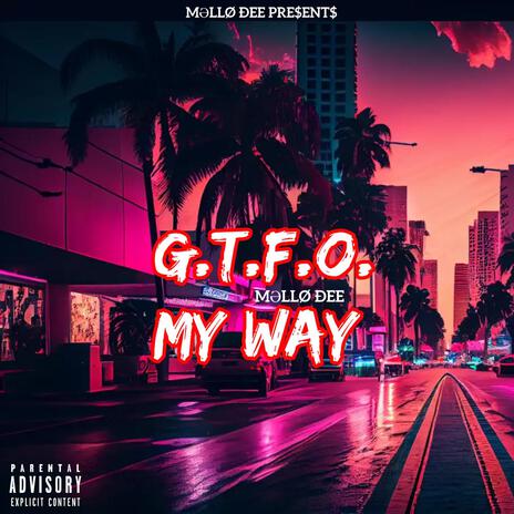 G.T.F.O. MY WAY | Boomplay Music