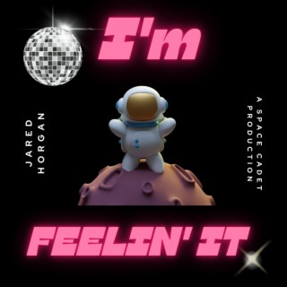 I'm Feelin' it lyrics | Boomplay Music