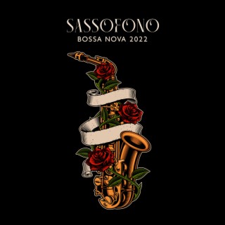 Sassofono: Bossa Nova 2022 – Più belle musica strumentale, Sax anti stress, Atmosfera da jazz bar, Musica rilassante per si calmi