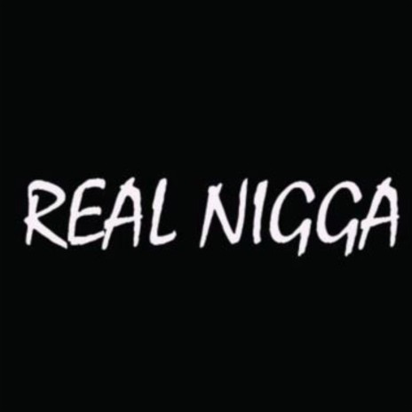 Real Niga | Boomplay Music