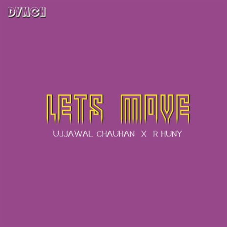 Lets Move ft. R HUNY | Boomplay Music