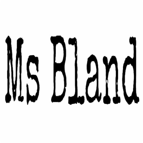 Ms Bland | Boomplay Music