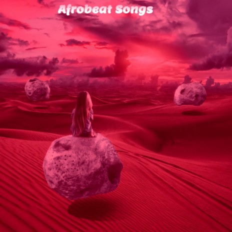 Afrobeat Songs | Boomplay Music