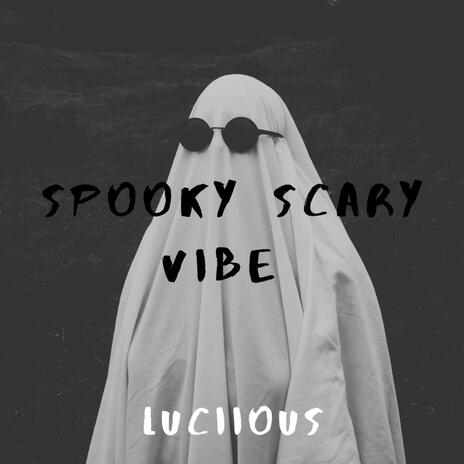 Spooky Scary Vibe | Boomplay Music