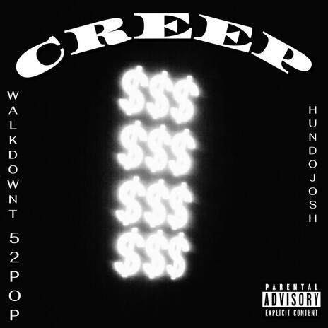 Creep ft. 52 Pop & Walkdown T | Boomplay Music