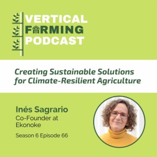 S6E66: Creating Sustainable Solutions for Climate-Resilient Agriculture with Ekonoke’s Inés Sagrario