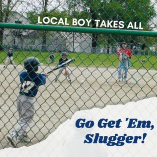 Go Get 'Em, Slugger!