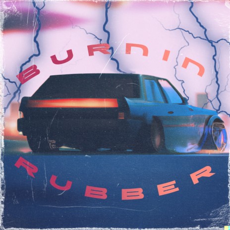 Burnin Rubber | Boomplay Music