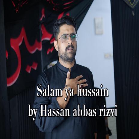 Salam Ya Hussain (feat. Hussan Abbas Rizvi) | Boomplay Music