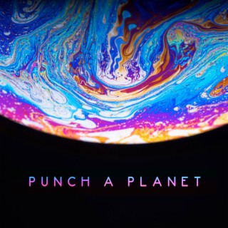 Punch a Planet