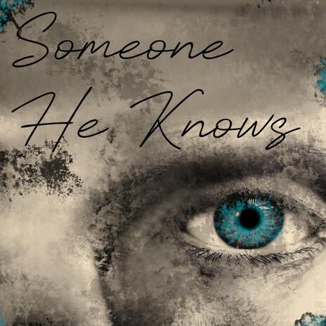 Someone He Knows | Boomplay Music