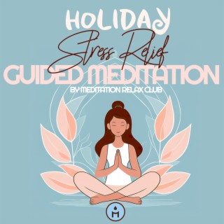 Holiday Stress Relief Guided Meditation: Relieve Anxiety and Find Absolute Peace Before Sleep