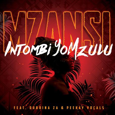 Intombi yoMzulu ft. Dubrina ZA & Peekay Vocals | Boomplay Music