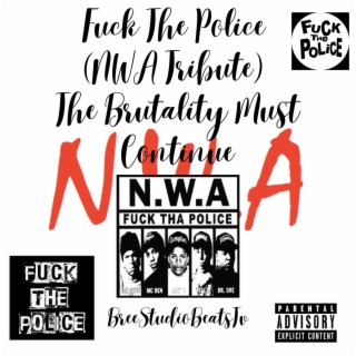 Fuck The Police (Nwa Tribute) The Brutality Must Continue