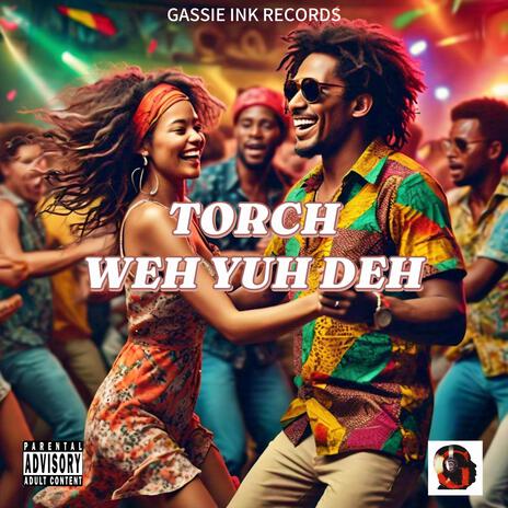 Weh Yuh Deh ft. Torch | Boomplay Music