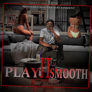 PLAY IT SMOOTH