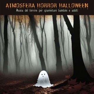 Atmosfera horror Halloween: Musica del terrore per spaventare bambini e adulti, sottofondo musicale